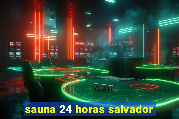 sauna 24 horas salvador